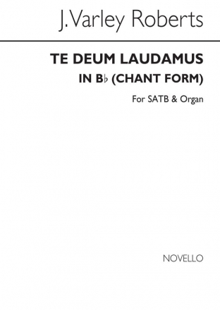 J. Varley Roberts, Te Deum Laudamus In B Flat (Chant Form) SATB and Organ Chorpartitur