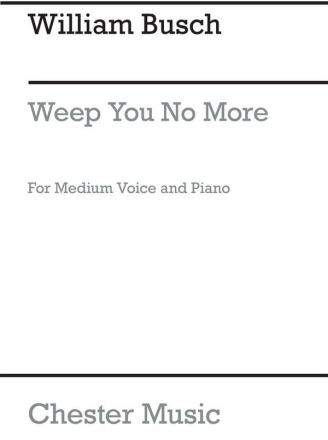 William Busch: Weep You No More Medium Voice, Piano Accompaniment Vocal Work