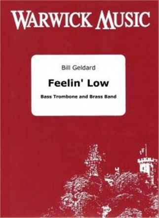 Bill Geldard, Feelin' Low Brass Band and Bass Trombone Partitur + Stimmen