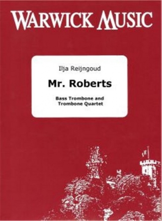 Ilja Reijngoud, Mr Roberts Trombone Quartet and Bass Trombone Partitur + Stimmen