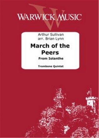 Arthur Sullivan, March of the Peers [From Iolanthe] Trombone Quintet Partitur + Stimmen