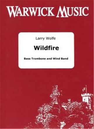 Larry Wolfe, Wildfire Concert Band and Bass Trombone Partitur + Stimmen