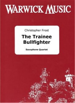 Christopher Frost, The Trainee Bullfighter Saxophonquartett Partitur + Stimmen