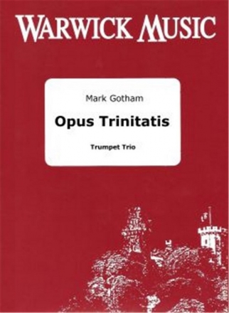 Mark Gotham, Opus Trinitatis Trompetentrio Partitur + Stimmen