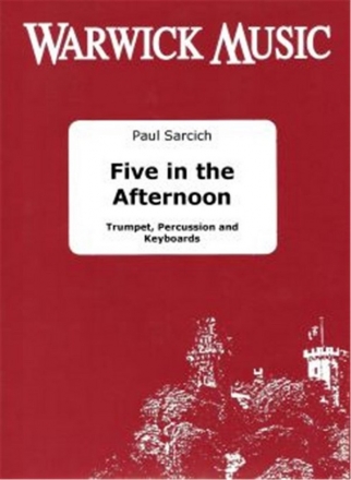 Paul Sarcich, Five in the Afternoon Trumpet, Percussion and Keyboards Partitur + Stimmen