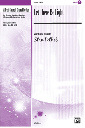 Pethel, Stan Let There Be Light SATB  Mixed voices