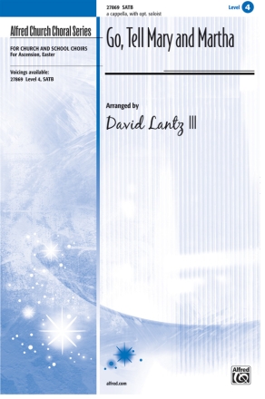 Lantz III, David (Arranger) Go, Tell Mary and Martha SATB  Mixed voices