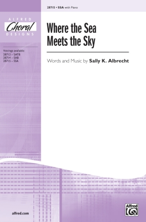 Albrecht, S Where the Sea Meets the Sky SSA  Unison, upper, equal voices