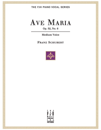 Franz Schubert: Ave Maria Op.52 No.6 (Medium Voice) Medium Voice, Piano Accompaniment Vocal Work