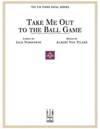 Jack Norworth/Albert Von Tilzer: Take Me Out To The Ball Game Piano Solo Instrumental Album