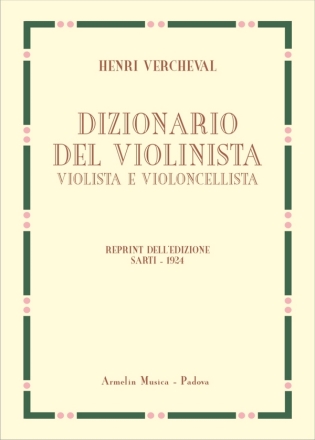 Vercheval, Henri Dizionario del violinista, violista e violoncellista seguito da un e ta dall'autore sul testo originale corretto ed aumentato di Nella De A