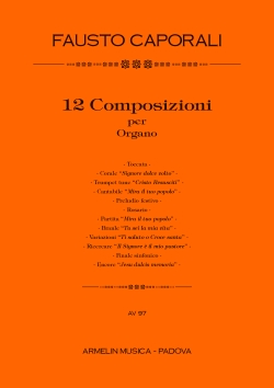 Caporali, Fausto 12 composizioni per organo. Toccata, Corale 'Signore dolce volto', Tru Ricercare 'Il Signore  il mio pastore', Finale sinfonico, Encore 'Jes