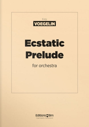 Fritz Voegelin, Ecstatic-Prelude Symphony Orchestra Partitur