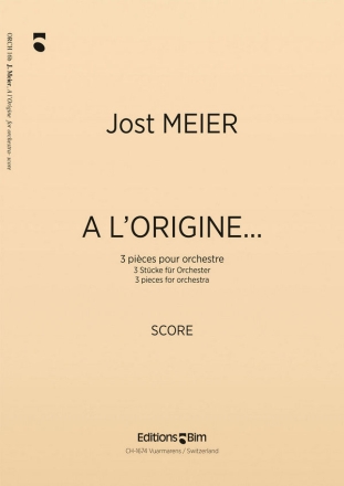 Jost Meier, A L'Origine... Chamber Orchestra Partitur