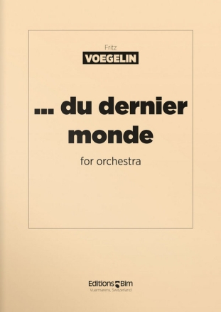 Fritz Voegelin, Du Dernier Monde Symphony Orchestra Partitur