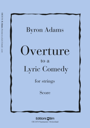 Byron Adams, Overture To A Lyric Comedy Streichorchester Partitur