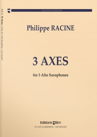 Philippe Racine, Trois Axes 3 Alto Saxophones Stimmensatz