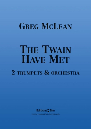 Greg McLean, The Twain Have Met 2 Trumpets and Orchestra Partitur