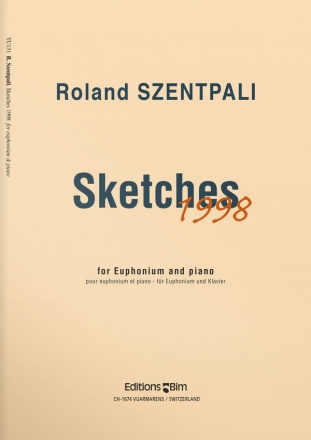 Roland Szentpali, Sketches 1998 Euphonium und Klavier Buch + Einzelstimme(n)