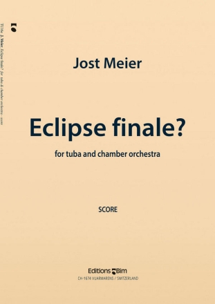 Jost Meier, Eclipse Finale? Tuba and Chamber Orchestra Partitur