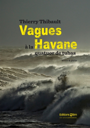 Thierry Thibault, Vagues  La Havane Tubaquartett Partitur + Stimmen