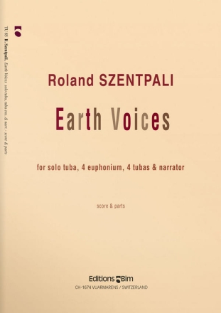 Roland Szentpali, Earth Voices Solo Tuba, 4 Euphonium, 4 Tubas and Narrator Stimmensatz