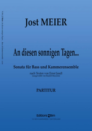 Jost Meier, An Diesen Sonnigen Tagen Bass Voice and Chamber Ensemble Partitur