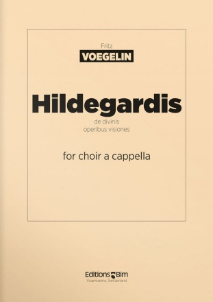 Fritz Voegelin, Hildegardis De Divinis Operibus Visiones Mixed Choir [SATB] A Cappella Chorpartitur