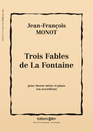 Jean-Franois Monot, Trois Fables De La Fontaine Mixed Choir and Piano Chorpartitur