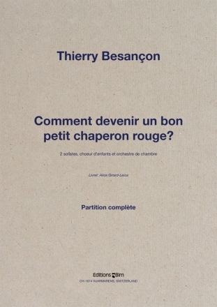 BESANON Thierry, Comment devenir un bon petit Chaperon rouge? 2 solistes, choeur denfants et orchestre de chambre Orchestra score