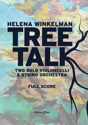 WINKELMAN Helena, Tree Talk 2 solo celli and string orchestra Orchestra score