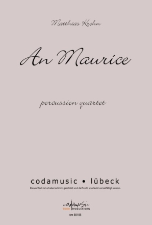 Krohn, Matthias , AN MAURICE fr Percussion Quartett Partitur und Einzelstimmen