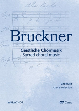 Chorbuch Bruckner. Geistliche Chormusik Coro SATB, teils mit Org, Pfte oder Trb Chorbuch