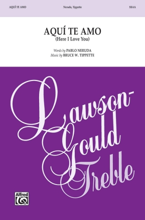 Aqui Te Amo (Here I Love You) SSAA Unison, upper, equal voices
