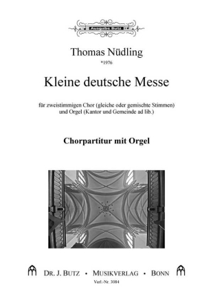 Kleine deutsche Messe fr zweistimmigen Chor (gleiche oder gemischte Stimmen) #CRLF#und Orgel (Kantor und Gemeinde ad lib.