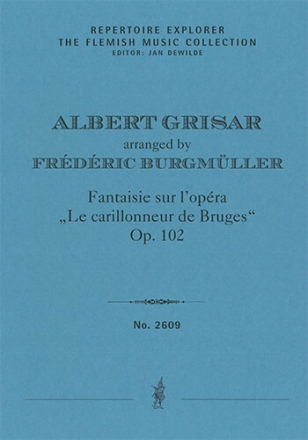 Fantaisie sur lopra Le carillonneur de Bruges dAlbert Grisar, op. 102, arranged for piano solo by The Flemish Music Collection Performance Score