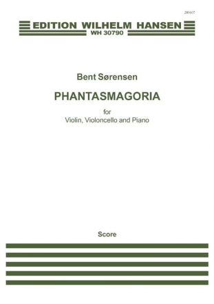 Bent Srensen, Phantasmagoria Violine, Cello und Klavier Partitur + Stimmen