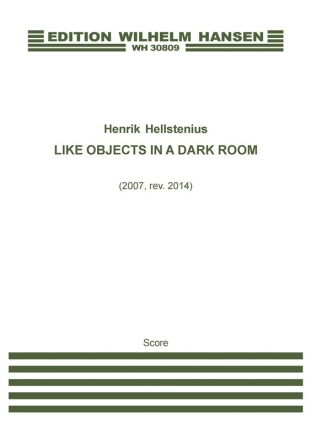 Henrik Hellstenius, Like Objects In A Dark Room - 2007 Version Orchestra Partitur