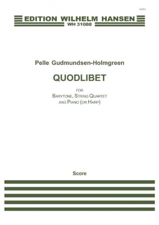 Pelle Gudmundsen-Holmgreen, Quodlibet Baritone Voice, String Quartet and Piano Partitur