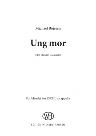 Michael Bojesen_Halfdan Rasmussen, Ung mor SATB a Cappella Chorpartitur