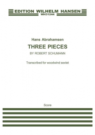 Hans Abrahamsen, Three Pieces By Robert Schumann Flute, Oboe, Clarinet, Bass Clarinet, Bassoon and Horn Partitur