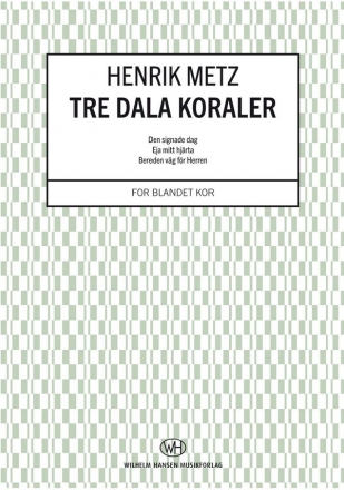 Henrik Metz, Tre Dala Koraler Gemischter Chor Chorpartitur