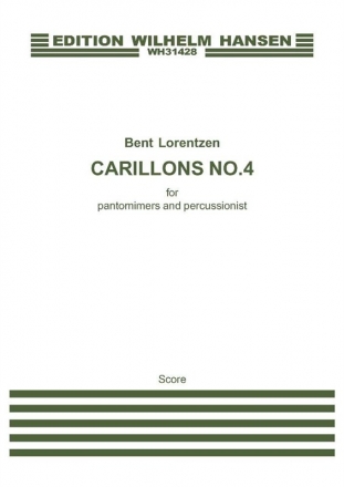 Bent Lorentzen, Carillons No.4 for Pantomimers and Percussionist Pantomime and Percussion Partitur