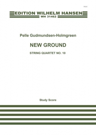 Pelle Gudmundsen-Holmgreen, String Quartet No. 10 'New Ground' Streichquartett Partitur