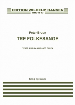 Peter Bruun_Ursula Andkjr Olsen, Tre Folkesange Vocal and Piano Buch