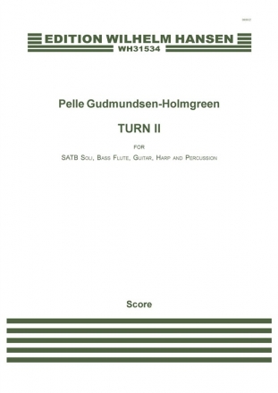 Pelle Gudmundsen-Holmgreen, Turn II Mixed Choir [SATB], Bass Flute, Guitar, Harp and Percussion Klavierauszug