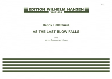 Henrik Hellstenius_Theodor Storm, As The Last Blow Falls Mezzo-Soprano Voice and Piano Buch