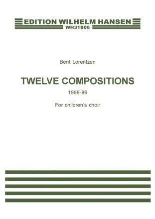 Bent Lorentzen, Twelve Compositions For Children's Choir SSA Klavierauszug