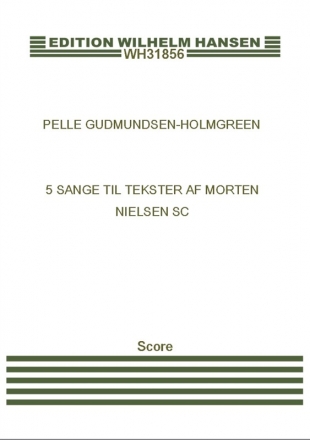 Pelle Gudmundsen-Holmgreen, 5 Sange Til Tekster Af Morten Nielsen Tenor Voice, Flute, Violin and Cello Partitur