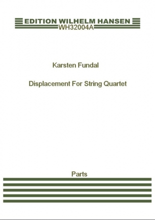 Karsten Fundal, Displacement For String Quartet Streichquartett Stimmen-Set